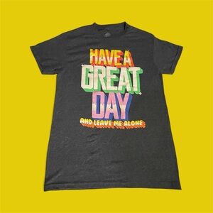 Graphic Charcoal T-Shirt - Have a Great Day - Perfect for men or women- Size S